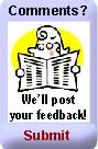 Comments? Email your feedback on our stories and we will post them!